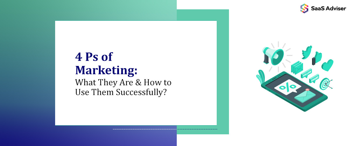 4 Ps of Marketing: What They Are & How to Use Them Successfully